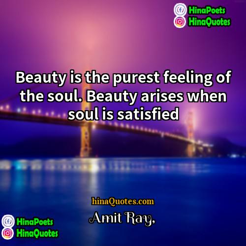 Amit Ray Quotes | Beauty is the purest feeling of the